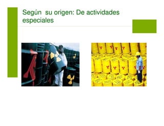 Según su origen: De actividades
especiales
 