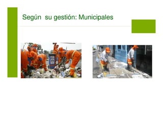 Según su gestión: Municipales
 