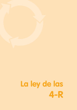 13Manejo de residuos sólidos: Una guía para socios y personal de HONDUPALMA
La ley de las
4-R
 