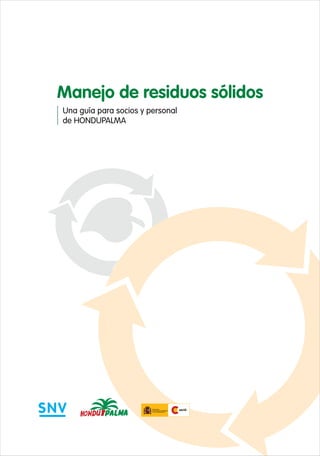 Manejo de residuos sólidos
Una guía para socios y personal
de HONDUPALMA
 