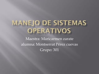 Maestra: Maricarmen zarate 
alumna: Montserrat Pérez cuevas 
Grupo: 301 
 