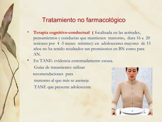 Tratamiento no farmacológico
• Terapia cognitivo-conductual ( focalizada en las actitudes,
  pensamientos y conductas que ...