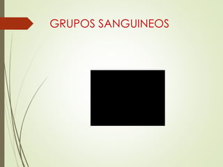 GRUPOS SANGUINEOS
 