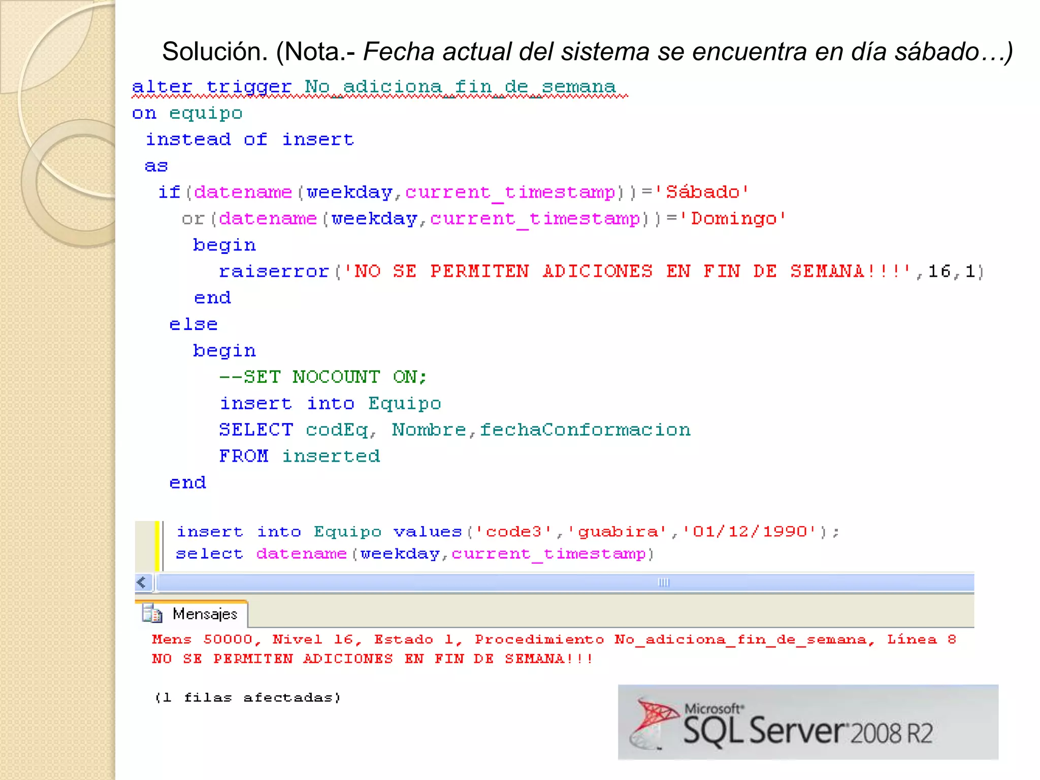 Solución. (Nota.- Fecha actual del sistema se encuentra en día sábado…)

 