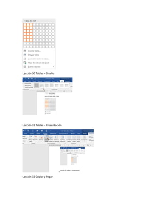 Lección 30 Tablas – Diseño
Lección 31 Tablas – Presentación
Lección 32 Copiar y Pegar
 