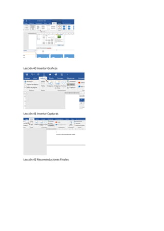 Lección 40 Insertar Gráficos
Lección 41 Insertar Capturas
Lección 42 Recomendaciones Finales
 