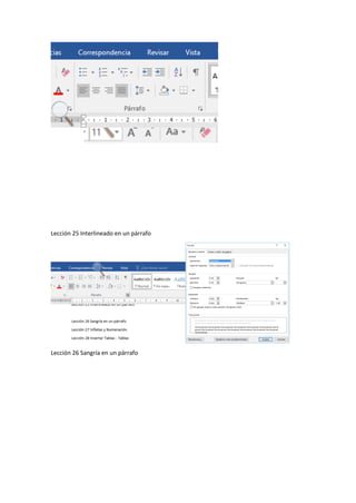 Lección 25 Interlineado en un párrafo
Lección 26 Sangría en un párrafo
 