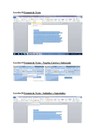 Lección18 Formato de Texto
Lección19 Formato de Texto – Negrita, Cursiva y Subrayado
Lección20 Formato de Texto – Subíndice y Superíndice
 