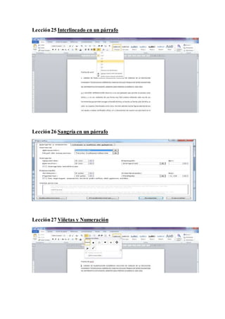 Lección25 Interlineado en un párrafo
Lección26 Sangría en un párrafo
Lección27 Viñetas y Numeración
 