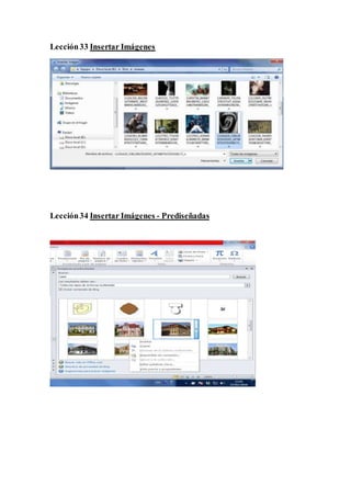 Lección33 Insertar Imágenes
Lección34 Insertar Imágenes - Prediseñadas
 
