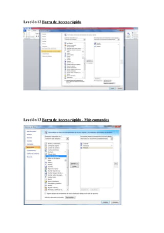 Lección12 Barra de Acceso rápido
Lección13 Barra de Acceso rápido - Más comandos
 