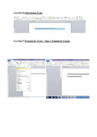Lección16 SeleccionarTexto
Lección17 Formato de Texto – Tipo y Tamaño de Fuente
 