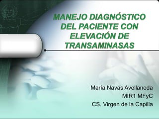 María Navas Avellaneda
           MIR1 MFyC
CS. Virgen de la Capilla
 