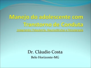 Dr. Cláudio Costa
 Belo Horizonte-MG
 