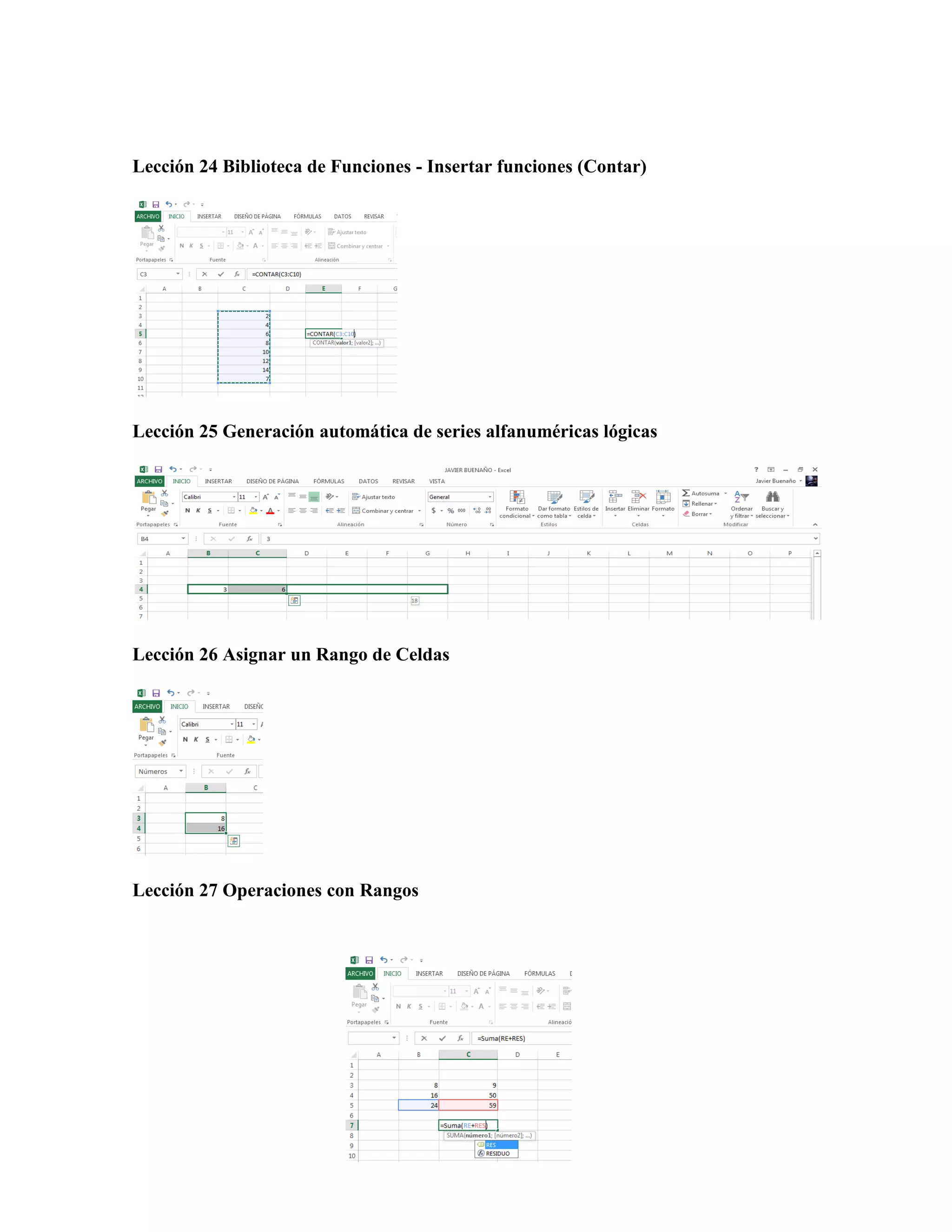 Lección 24 Biblioteca de Funciones - Insertar funciones (Contar)
Lección 25 Generación automática de series alfanuméricas lógicas
Lección 26 Asignar un Rango de Celdas
Lección 27 Operaciones con Rangos
 