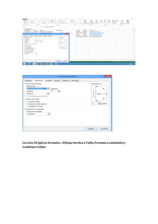 Lección18Aplicarformatos -DibujarbordesaTabla,Formato acantidadesy
CombinarCeldas
 
