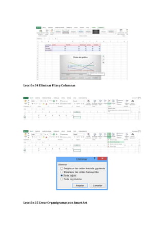 Lección34EliminarFilasyColumnas
Lección35CrearOrganigramas conSmartArt
 
