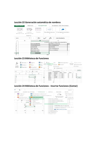 Lección 22 Generación automática de nombres
Lección 23 Biblioteca de Funciones
Lección 24 Biblioteca de Funciones - Insertar funciones (Contar)
 