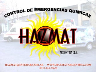HAZMAT@INTERAR.COM.AR - WWW.HAZMATARGENTINA.COM
0810-444-29628
 