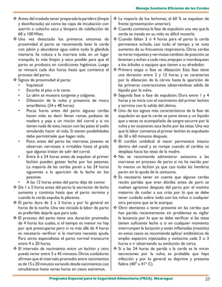 Manejo Sanitario Eficiente de los Cerdos

 Antes del traslado tener preparada la paridera (limpia    	 mayoría de los lechones, el 60 % se expulsan de
                                                              La
  y desinfectada) así como las cajas de incubación con        frente (presentación anterior).
  aserrín o colocho seco y lámpara de calefacción de         Cuando comienza la fase de expulsión una vez que la
  60 a 100 Watt.                                              cerda se instala en su nido es difícil moverla.
	Una vez detectado los primeros síntomas de                	Cuando faltan 3 ó 4 horas para el parto la cerda
  proximidad al parto se recomienda lavar la cerda            permanece echada, casi todo el tiempo y se nota
  con jabón y abundante agua sobre todo la glándula           aumento de su frecuencia respiratoria. Otras cerdas
  mamaria. Se coloca a la marrana sola, en un lugar           se miran inquietas y nerviosas cambian de posición, se
  tranquilo, lo más limpio y seco posible para que el         levantan y echan a cada rato, empujan o mordisquean
  parto se produzca en condiciones higiénicas. Luego          a los árboles o equipos que tienen a su alrededor.
  se revisará cada dos horas hasta que comience el           Primera etapa o fase se dilatación: Esta fase tiene
  proceso del parto.                                          una duración entre 2 y 12 horas y se caracteriza
	Signos de proximidad al parto:                              por la dilatación de la cérvix hasta la aparición de
  •    Inquietud.                                             las primeras contracciones observándose salida de
  •    Escarba el piso o la cama.                             líquido por la vulva.
  •    La ubre se muestra turgente y colgante.               Segunda fase o fase de expulsión: Dura entre 1 y 4
  •    Dilatación de la vulva y presencia de moco             horas y se inicia con el nacimiento del primer lechón
       amarillento. (24 a 48 horas)                           y termina con la salida del último.
  •    Pocas horas antes del parto algunas cerdas            Uno de los signos más característicos de la fase de
       hacen nido es decir llevan ramas, pedazos de           expulsión es que la cerda se pone tensa y un líquido
       madera y paja a un rincón del corral y si no           que a veces va acompañado de sangre escurre por la
       tienen nada de esto, rascan con las patas el suelo     vulva y en ocasiones saca leche por las tetas. Una vez
       simulando hacer el nido. Si tienen posibilidades       que la labor comienza el primer lechón es expulsado
       debe permitírsele que hagan nido.                      de 30 a 60 minutos después.
  •    Poco antes del parto las marranas jóvenes se          El cordón umbilical al nacer permanece intacto
       observan nerviosas e irritables hasta el grado         dentro del canal y se rompe cuando el cerdito se
       que algunas tratan de salir del corral.                desplaza hacia las tetas de la madre.
  •    Entre 6 a 24 horas antes de expulsar el primer        No se recomienda administrar oxitocina a las
       lechón pueden gotear leche por los pezones.            marranas en proceso de parto si no ha nacido por
       La mayoría de las cerdas paren a las 24 horas          lo menos un lechón ya que casi todas las hembras
       siguientes a la aparición de la leche en los           paren sin la ayuda de la oxitocina.
       pezones.                                              Es necesario tener en cuenta que algunas cerdas
  •    A las 12 horas antes del parto deja de comer.          recién paridas que eran dóciles antes de parir, se
 De 1 a 2 horas antes del parto la secreción de leche        vuelven agresivas después del parto por el instinto
  aumenta y continúa hasta que el parto termina y             materno de cuidar a sus crías por lo que se debe
  cuando la cerda expulsa la placenta.                        tener cuidado sobre todo con los niños o cualquier
 El parto dura de 2 a 3 horas y por lo general en            otra persona que se le acerque.
  horas de la noche. Una vez iniciada la labor de parto      Otro elemento a tener presente en las cerdas que
  es preferible dejarla que para sola.                        han parido recientemente sin problemas es vigilar
 El proceso del parto tiene una duración promedio            la lactancia por lo que se debe verificar si las tetas
  de 4 horas los cuales, si el tiempo es menor no hay         tienen suficiente leche o si en cualquier momento
  por qué preocuparse pero si va más allá de 4 horas          interrumpen la lactación y están inflamadas (mastitis)
  es necesario verificar si la marrana necesita ayuda.        en estos casos se recomienda aplicar antibióticos de
  Para otros especialistas el parto normal transcurre         amplio espectro inyectados y oxitocina cada 2 o 3
  entre 4 a 20 horas.                                         horas e ir observando su evolución de cerca.
 El intervalo de nacimiento entre un lechón y otro          Si a las 24 horas de parida a la cerda se le miran
  puede variar entre 5 a 45 minutos. Otros cuidadores         secreciones por la vulva, es probable que haya
  afirman que el intervalo promedio entre nacimientos         infección y por lo general se deprime y presenta
  es de 15 a 20 minutos variando desde nacimientos casi       fiebre (40º a 41º C).
  simultáneos hasta varias horas en casos extremos.

                     Programa Especial para la Seguridad Alimentaria (PESA), Nicaragua                           37
 