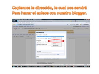 Copiamos la dirección, la cual nos serviráPara hacer el enlace con nuestro blogger.