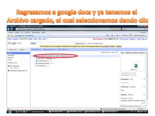 Regresamos a googledocs y ya tenemos el Archivo cargado, el cual seleccionamos dando clic
