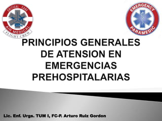 Lic. Enf. Urgs. TUM I, FC-P. Arturo Ruiz Gordon
 