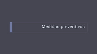 Medidas preventivas
 