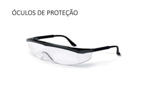 ÓCULOS DE PROTEÇÃO
 