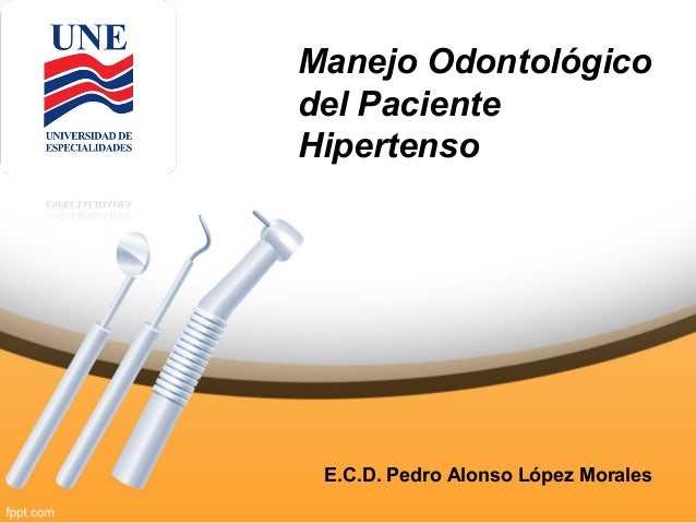 Manejo odontologico del paciente hipertenso Manejo odontologico del paciente hipertenso