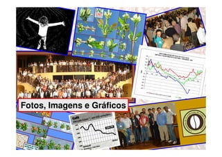 Fotos, Imagens e Gráficos
 