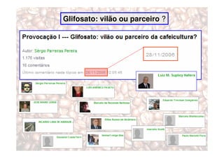 Glifosato: vilão ou parceiro ?
 