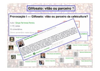 Glifosato: vilão ou parceiro ?
 