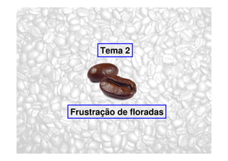 Tema 2




Frustração de floradas
 