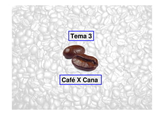 Tema 3




Café X Cana
 