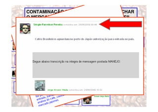 CONTAMINAÇÃO POR PESTICIDA PODE FECHAR
O MERCADO JAPONÊS AOS CAFÉS DO BRASIL
 