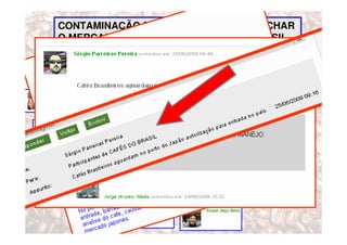 CONTAMINAÇÃO POR PESTICIDA PODE FECHAR
O MERCADO JAPONÊS AOS CAFÉS DO BRASIL
 