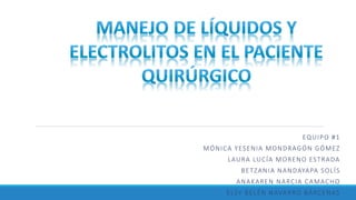 EQUIPO #1
MÓNICA YESENIA MONDRAGÓN GÓMEZ
LAURA LUCÍA MORENO ESTRADA
BETZANIA NANDAYAPA SOLÍS
ANAKAREN NARCIA CAMACHO
ELSY BELÉN NAVARRO BÁRCENAS
 