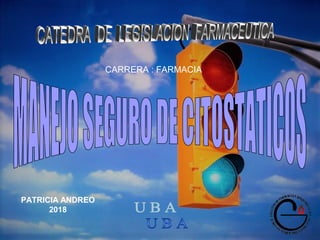 CARRERA : FARMACIA
PATRICIA ANDREO
2018
 