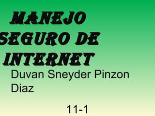 Manejo seguro de internet Duvan Sneyder Pinzon Diaz  11-1 