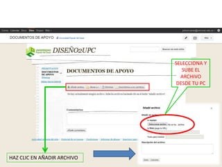 SELECCIONA Y
                                SUBE EL
                               ARCHIVO
                              DESDE TU PC




HAZ CLIC EN AÑADIR ARCHIVO
 