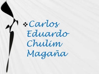 Carlos Eduardo Chulim Magaña 
