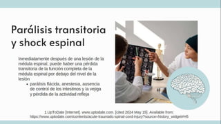 TRAUMATISMO VERTEBROMEDULAR
1.UpToDate [Internet]. www.uptodate.com.
[cited 2024 May 15]. Available from:
https://www.uptodate.com/contents/acute-
traumatic-spinal-cord-
injury?source=history_widget#H5
 