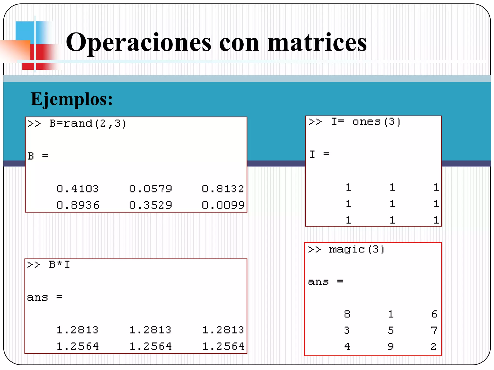 Operaciones con matricesEjemplos: