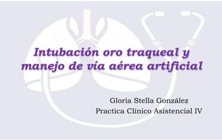 Gloria Stella González
Practica Clínico Asistencial IV
 