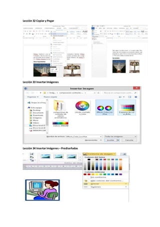 Lección 32 Copiar y Pegar
Lección 33 Insertar Imágenes
Lección 34 Insertar Imágenes – Prediseñadas
 