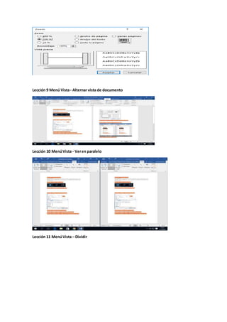 Lección 9 Menú Vista- Alternar vista de documento
Lección 10 MenúVista - Veren paralelo
Lección 11 MenúVista – Dividir
 