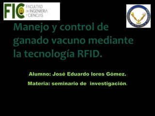 Alumno: José Eduardo lores Gómez.
Materia: seminario de investigación.
 