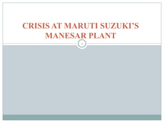 CRISIS AT MARUTI SUZUKI’S
     MANESAR PLANT
            1
 