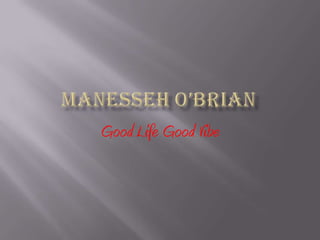 Manesseh O’Brian Good Life Good Vibe 
